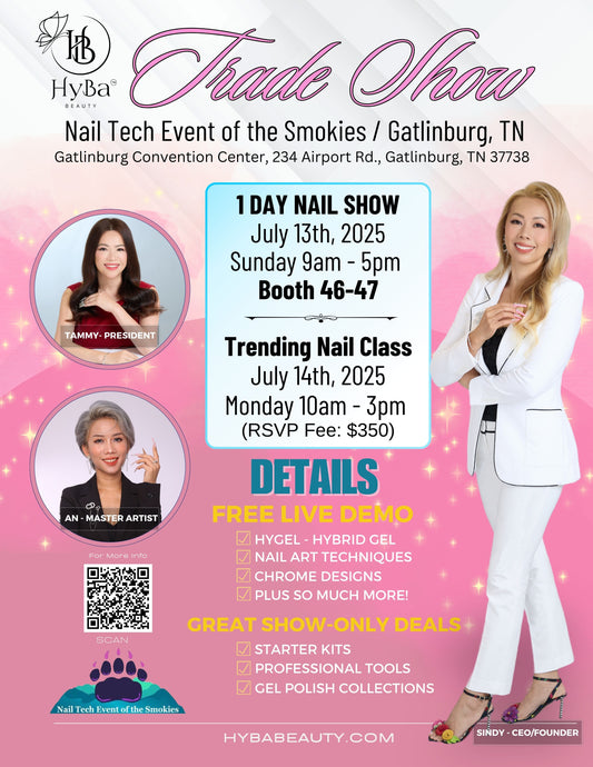 July 13, 2025 Nail Tech of the Smokies - Trade Show Details & RSVP HyBa™ Beauty  Class Registration